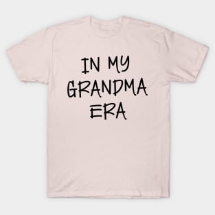 In my Grandma Era T-Shirt